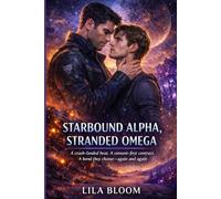 Starbound Alpha, Stranded Omega: A Crash-Landed Heat. A Consent-First Contract. A Bond They Choose-Again and Again.