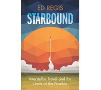 Starbound : Interstellar Travel and the Limits of the Possible