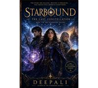 Starbound: The Last Constellation: A Celestial Fantasy Romance of Destiny, Magic, and the Final Prophecy (The Starbound Saga - Book One)