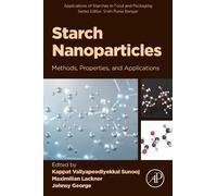 Starch Nanoparticles: Methods, Properties, and Applications (Applications of Starches in Food and Packaging)