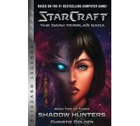 StarCraft: The Dark Templar Saga Book Two: Shadow Hunters (StarCraft: Blizzard Legends)