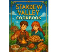Stardew Valley: Cookbook - Seasonal Recipes to Bring the Valley to Your Table