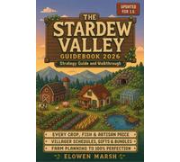 Stardew Valley Guidebook 2026: Strategy Guide and Walkthrough, Updated for 1.6 ; Every Crop, Fish and Artisan Price, Villager Schedules and Gifts, Community Center Bundles, Farms and 100% Perfection