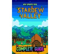 Stardew Valley: The Complete Official Guide & Walkthrough (New Updated 2026)