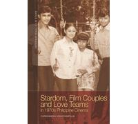 Stardom, Film Couples and Love Teams in 1970s Philippine Cinema