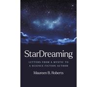 StarDreaming : Letters from a Mystic to a Science Fiction Author