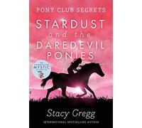 Stardust and the Daredevil Ponies (Pony Club Secrets, Book 4)