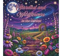 Stardust and Wildflowers: In the Garden