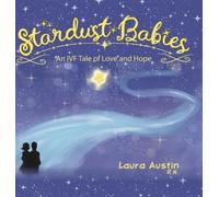 Stardust Babies: An IVF Tale of Love and Hope