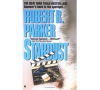 [Stardust] [by: Robert B. Parker]