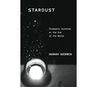 Stardust: Cinematic Archives at the End of the World