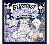 Stardust Daydreams: Everyday Magic: A Cosy Kawaii Colouring Adventure