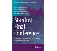 Stardust Final Conference : Advances in Asteroids and Space Debris Engineering and Science