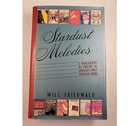 Stardust Melodies: The Biography of Twelve of America's Most Popular Songs