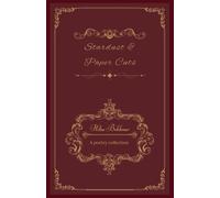Stardust & Paper Cuts: A poetry collection