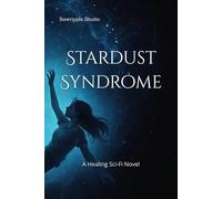 Stardust Syndrome: A Healing Sci-Fi Novel