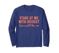 Stare at Me with Disgust if You Want to Blow Me T-Shirt Long Sleeve T-Shirt