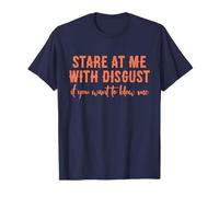Stare At Me With Disgust if You Want to Blow Me T-Shirt T-Shirt