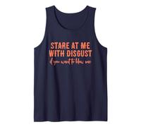 Stare at Me with Disgust if You Want to Blow Me T-Shirt Tank Top