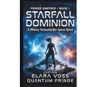 STARFALL DOMINION: A Military Technothriller Space Opera (FRINGE EMPIRES SAGA)