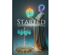 Starfed: Alien Wisdom for Vibrant Living