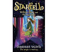 Starfell: Willow Moss and the Lost Day: Book 1