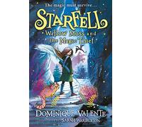Starfell: Willow Moss and the Magic Thief: latest in the magical bestselling children’s book series: Book 4