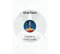 Starfield: Captains Field Guide for Companions, Resources, Places, Outposts, Ships and more