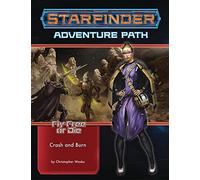Starfinder Adventure Path: Crash & Burn (Fly Free or Die 5 of 6) (STARFINDER ADV PATH FLY FREE OR DIE)