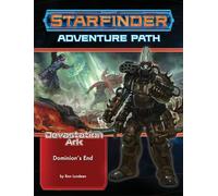 Starfinder Adventure Path: Dominion’s End (Devastation Ark 3 of 3): Dominion’s End (STARFINDER ADV PATH DEVESTATION ARK)