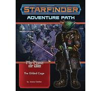 Starfinder Adventure Path: The Gilded Cage (Fly Free or Die 6 of 6) (STARFINDER ADV PATH FLY FREE OR DIE)