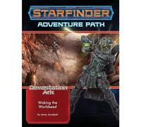 Starfinder Adventure Path: Waking the Worldseed (Devastation Ark 1 of 3) (STARFINDER ADV PATH DEVESTATION ARK)