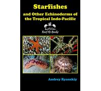 Starfishes and other Echinoderms of the Tropical Indo-Pacific: 5 (Coral Reef Academy: Indo-Pacific Photo Guides)