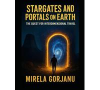 Stargates and Portals on Earth: The Quest for Interdimensional Travel: 3 (ForgottenOrigins)