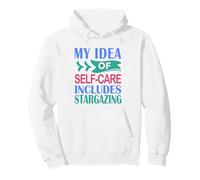 Stargazer Astronomy My Idea of Self-Care Includes Stargazing Pullover Hoodie