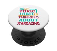 Stargazer Astronomy Toxic Trait Is Thinking About Stargazing PopSockets Adhesive PopGrip