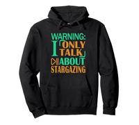 Stargazer Astronomy Warning I only Talk About Stargazing Pullover Hoodie