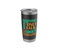 Stargazer Astronomy Warning I only Talk About Stargazing Stainless Steel Insulated Tumbler
