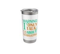 Stargazer Astronomy Warning I only Talk About Stargazing Stainless Steel Insulated Tumbler