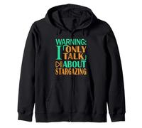 Stargazer Astronomy Warning I only Talk About Stargazing Zip Hoodie