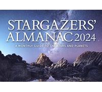 Stargazers' Almanac: A Monthly Guide to the Stars and Planets : 2024