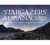 Stargazers' Almanac: A Monthly Guide to the Stars and Planets: 2025
