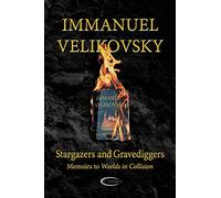 Stargazers and Gravediggers: Memoirs to Worlds in Collision