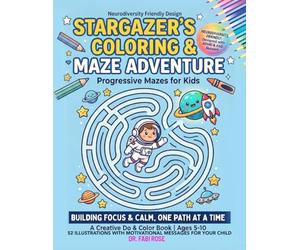 Stargazer's Coloring & Maze Adventure: Progressive Mazes and Calm Coloring for Kids with ADHD and Autism: A Neurodiversity-Friendly Activity Book to Build Focus and Confidence
