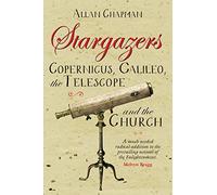 Stargazers: Copernicus, Galileo, the Telescope and the Church
