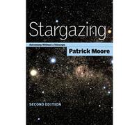 Stargazing 2ed: Astronomy without a Telescope