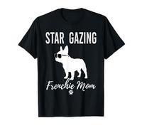 Stargazing Frenchie Mom Funny Astronomer Dog Lover Gift T-Shirt