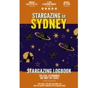 Stargazing in Sydney: Stargazing Log Book for Australian Local Backyard Astronomers and Night Sky Lovers | Practical Astronomy Observation Journal