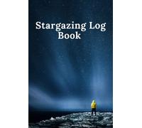 Stargazing Log Book: Discoverer Of The Amazing Wonders Of The Sky - Perfect Gift For Astronomy lovers - Replicating the Work of the Great Observers