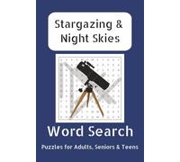 Stargazing & Night Skies Word Search: Easy to read print about constellations, planets and more | 6x9 inches, 110 pages | 50+ puzzles...gifts for vacations, holidays, and free time